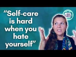 BPD & Self-Care - The BPD Bunch S6E10