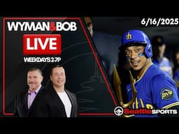Wyman & Bob LIVE - 6/16/2025 | Seattle Sports