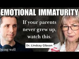 Recovering from Emotionally Immature Parents with Dr. Lindsay Gibson | Being Well