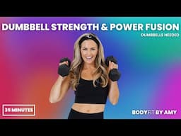 06: Dumbbell Strength & Power Fusion - 35 Minute Workout [FULL BODY]
