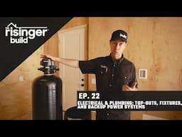 The Risinger Build Episode 22 - Electrical & Plumbing: Top-Outs, Fixtures, and Backup Power Systems
