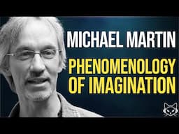 Phenomenology of the Imagination | with Michael Martin