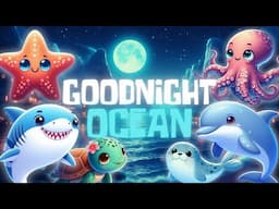🌊 Goodnight Ocean 2: A Magical Journey with Sleepy Sea Creatures 🐬 | Children's Bedtime Story