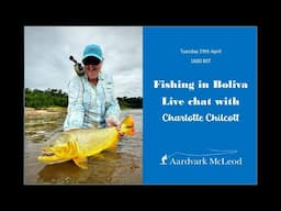 Fishing in Bolivia Live Chat with Charlotte Chilcott