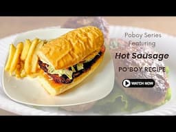 Hot Sausage Po'boy | How To Make A Hot Sausage Po'boy | Po'boy Recipe