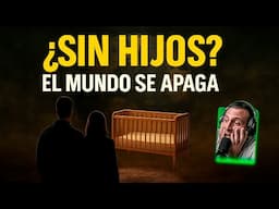 ¿POR QUÉ el MUNDO se ESTÁ QUEDANDO SIN HIJOS?