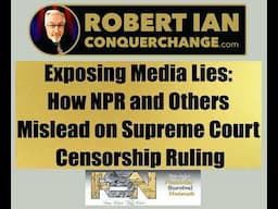 Exposing Media Lies: How NPR and Others Mislead on Supreme Court Censorship Ruling