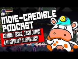 The Indie-Credible Podcast | Combat Tests, Cash Cows, and Spooky Survivors!
