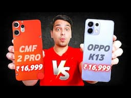 Cmf Phone 2 Pro Vs Oppo K13 Full Comparison 🔥 Cmf Phone 2 Pro Price in india | Kaunsa Kharide?