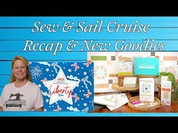 Sew & Sail Cruise Recap and New Goodies, the Stitchuation Room, 6-9-25