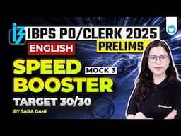 IBPS PO/Clerk English 2025 Prelims | English Speed Booster Mock -3 | Target 30/30 | By Saba Gani