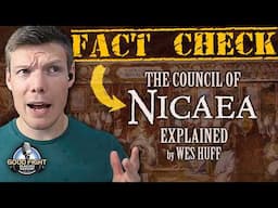 The Council of Nicaea and The Gnostic Gospels Explained by Wesley Huff