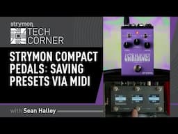 Strymon Tech Corner: Saving Presets On The Compact Pedals