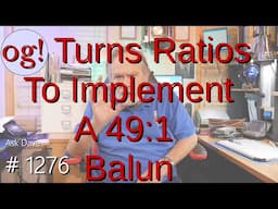 Turns Ratios to Implement a 49:1 Balun (#1276)
