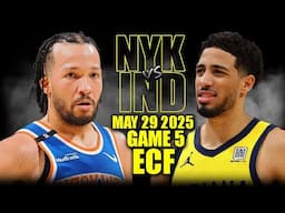 New York Knicks vs Indiana Pacers Full Game 5 Highlights - May 29, 2025 | NBA ECF