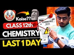 ‼️ LAST DAY *GOD* Strategy!🔥 : Chemistry Class 12th *Ye Miss Kiya तो the END*🤡