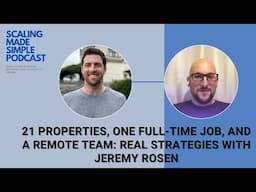 21 Properties, One Full-Time Job, and a Remote Team: Real Strategies with Jeremy Rosen