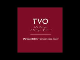 E36. Tìm hạnh phúc ở đâu? | Learn Vietnamese with TVO
