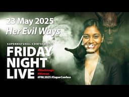 Her Evil Ways [23 May 2025, FNL Ep. 12]