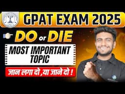 GPAT Exam 2025 Preparation Strategy | Last 7 Days GPAT Preparation Strategy | GPAT Important Topics