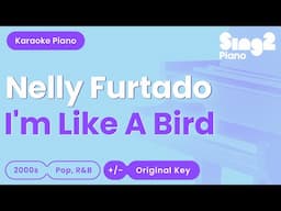 Nelly Furtado - I'm Like A Bird (Piano Karaoke)