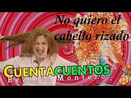 NO ME GUSTA EL PELO RIZADO - Cuentos infantiles - CUENTACUENTOS Beatriz Montero