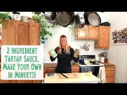 2 Ingredient (Or 3 if You Like!) Tartar Sauce You Can Make at Home in Minutes - Homemaking Skills