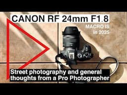 Canon RF 24mm F1.8 Macro IS Street photography and review from a professional photographer 2025