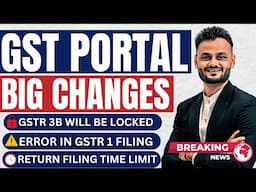 🚨 Big GST Portal Updates from July 2025 | GSTR-3B Locking, 3-Year Limit & Mandatory Tables 12 & 13 🔥