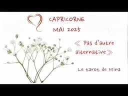 CAPRICORNE ♑️ MAI 2025 « Tu n’as pas d’autre choix »