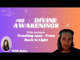 Divine Awakenings: Ep 2: Cracking open from Dark to Light