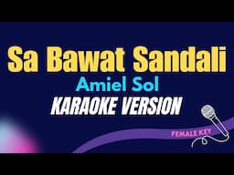 SA BAWAT SANDALI - Amiel Sol/FEMALE KEY  (KARAOKE VERSION)