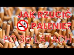 Jak rzucić palenie? Czy jest łatwo? Jakie mam objawy?