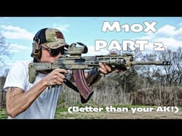 M10X - BETTER THAN YOUR AK (PART 2)