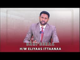 Dhugaa Lallabuu - H/ W Eliyaas Ittaanaa - Bari'eera