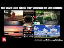 Rotor Talk Live Season 8 Episode 20 Very Special Guest Rick Smith Rebroadcast
