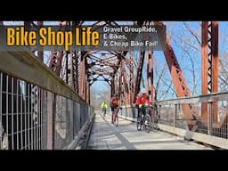 Bike Shop Life: Gravel Group Rides, E-Bikes & a Cheap Bike Build Off Fail!