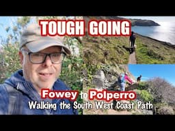 This was Tough! FOWEY to POLPERRO on Cornwall’s South West Coast Path