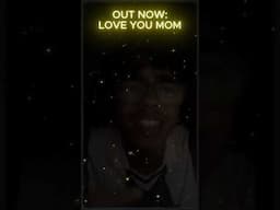 Stream “Love You Mom” ❤️ #mom #love