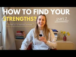 How to Find your Strengths | Part 2 - Practical Activities Using AI & Sharing my Own Experiences