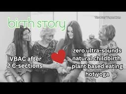 My Birth Story | VBAC AFTER 2 C-SECTIONS