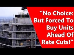 “No Choice: But Forced To Buy Units Ahead Of Rate Cuts!”