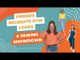 Friends Recreate Ready to Wear Looks: A Sewing Showdown