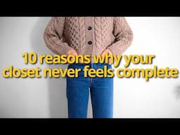 Why Your Closet Never Feels Complete (and the simple way to fix it!)