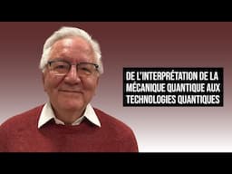 DE L'INTERPRÉTATION DE LA MÉCANIQUE QUANTIQUE AUX TECHNOLOGIES QUANTIQUES