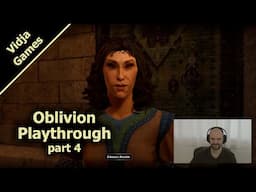 Extra: Oblivion Playthrough (part 4)