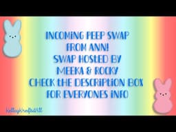 Incoming Peep Swap from Ann!