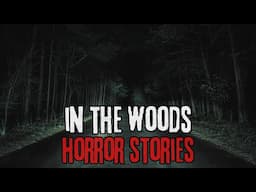 35 Disturbing In The Woods Horror Stories