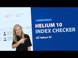Helium 10 Index Checker | Advanced Strategy