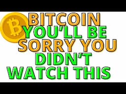 Bitcoin -  You'll be Sorry You Didn't Watch This BTC Video